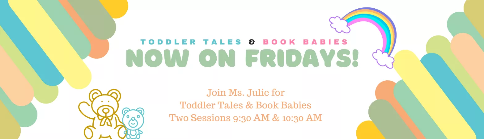 Toddler Tales and Book Babies now on Fridays